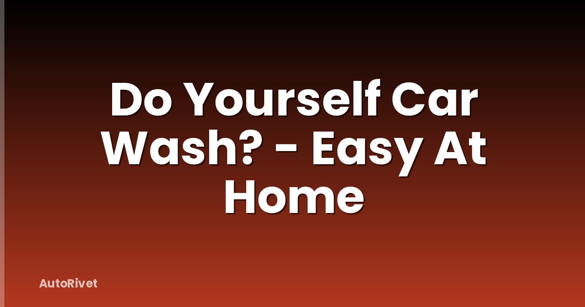 Do Yourself Car Wash? - Easy At Home