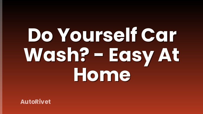 Do Yourself Car Wash? - Easy At Home