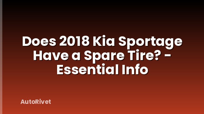 Does 2018 Kia Sportage Have a Spare Tire? - Essential Info