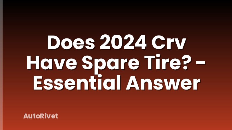 Does 2024 Crv Have Spare Tire? - Essential Answer