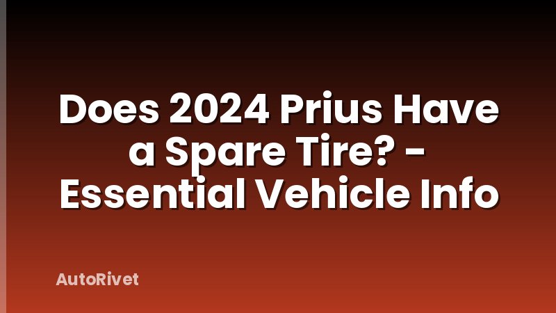 Does 2024 Prius Have a Spare Tire? - Essential Vehicle Info