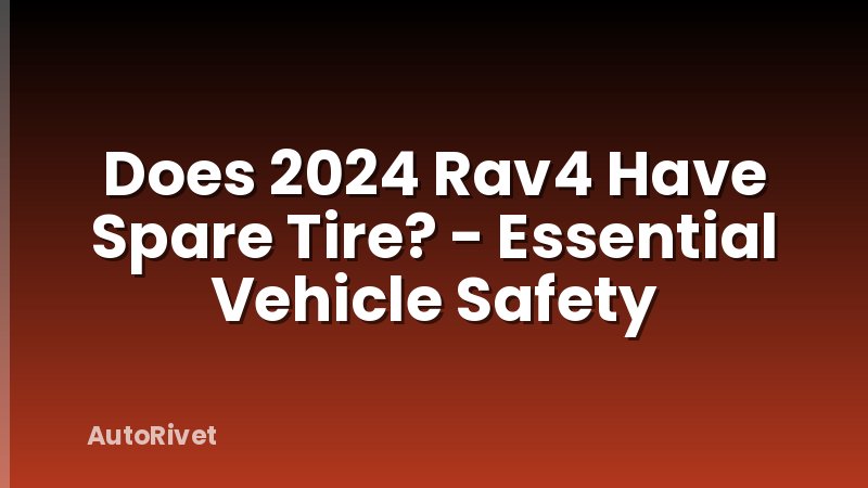 Does 2024 Rav4 Have Spare Tire? - Essential Vehicle Safety