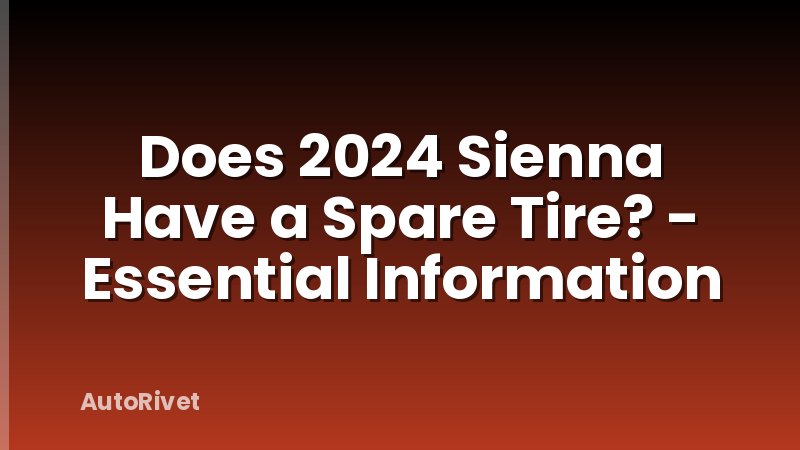Does 2024 Sienna Have a Spare Tire? - Essential Information