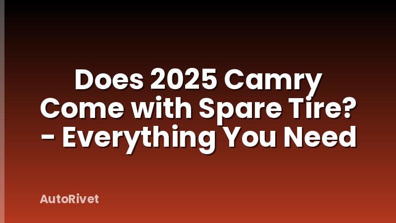 Does 2025 Camry Come with Spare Tire? - Everything You Need