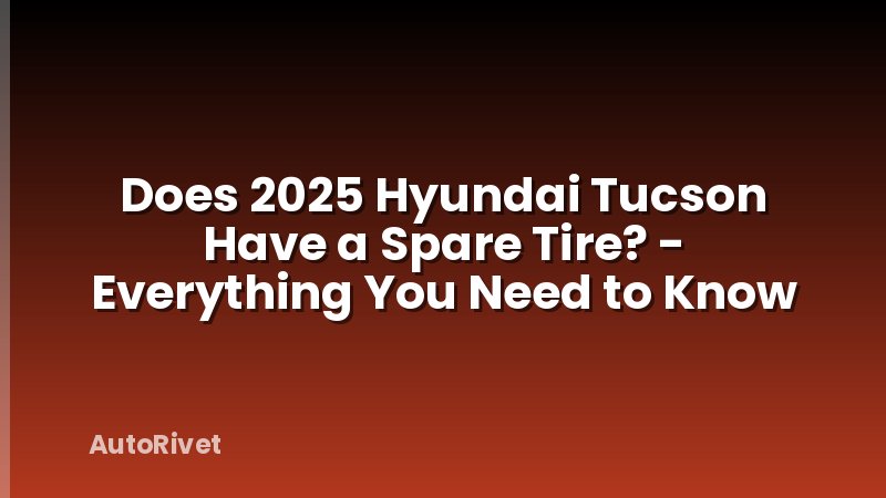 Does 2025 Hyundai Tucson Have a Spare Tire? - Everything You Need to Know