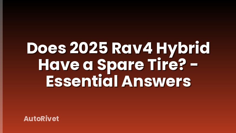 Does 2025 Rav4 Hybrid Have a Spare Tire? - Essential Answers