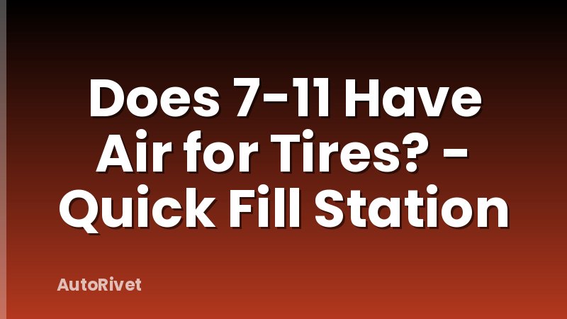 Does 7-11 Have Air for Tires? - Quick Fill Station