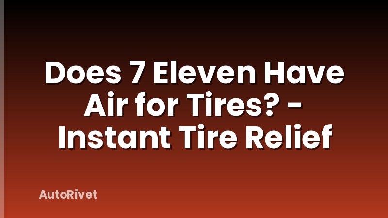 Does 7 Eleven Have Air for Tires? - Instant Tire Relief