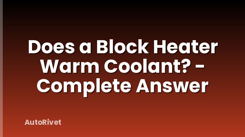 Does a Block Heater Warm Coolant? - Complete Answer