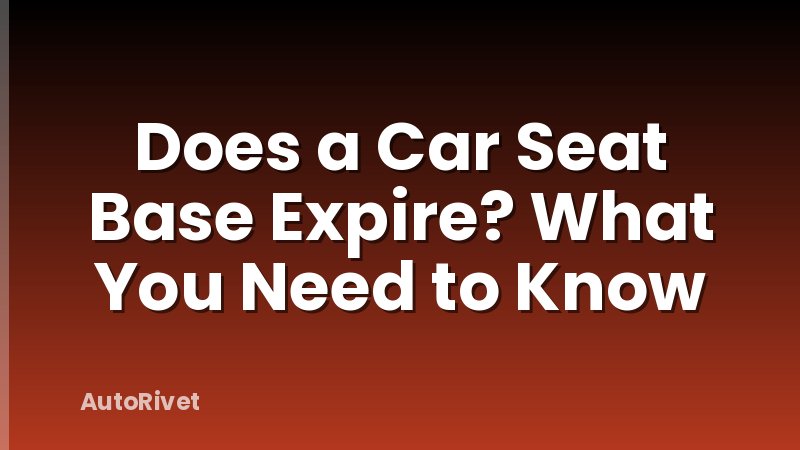 Does a Car Seat Base Expire? What You Need to Know