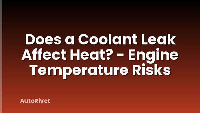 Does a Coolant Leak Affect Heat? - Engine Temperature Risks
