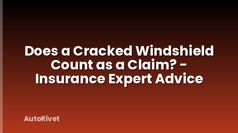 Does a Cracked Windshield Count as a Claim? - Insurance Expert Advice