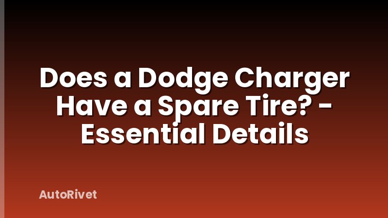 Does a Dodge Charger Have a Spare Tire? - Essential Details
