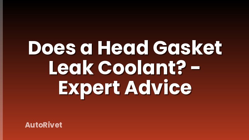 Does a Head Gasket Leak Coolant? - Expert Advice