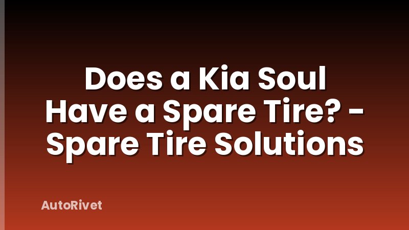 Does a Kia Soul Have a Spare Tire? - Spare Tire Solutions