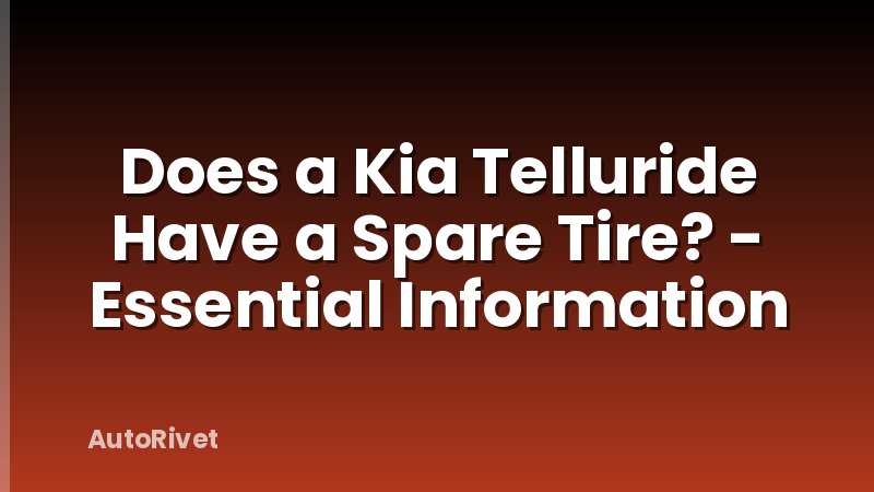 Does a Kia Telluride Have a Spare Tire? - Essential Information