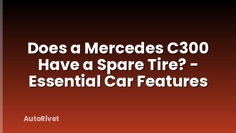 Does a Mercedes C300 Have a Spare Tire? - Essential Car Features