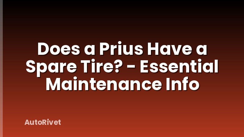 Does a Prius Have a Spare Tire? - Essential Maintenance Info