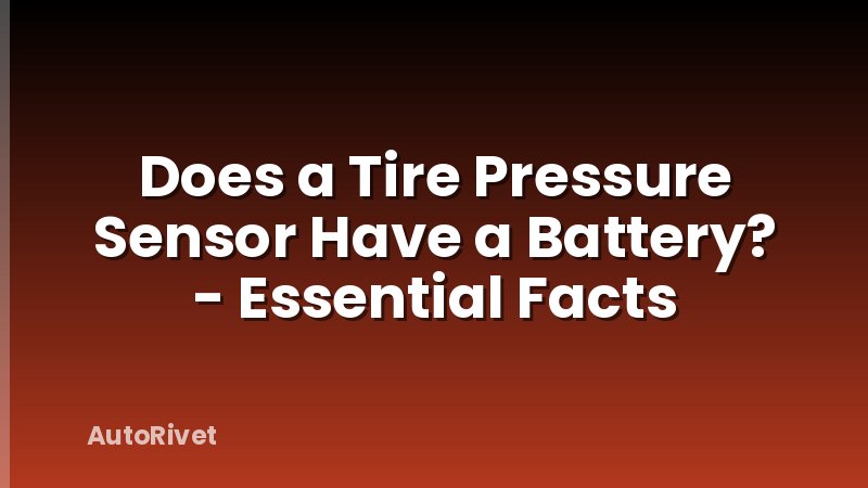Does a Tire Pressure Sensor Have a Battery? - Essential Facts