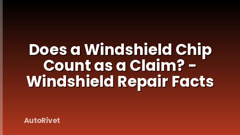 Does a Windshield Chip Count as a Claim? - Windshield Repair Facts
