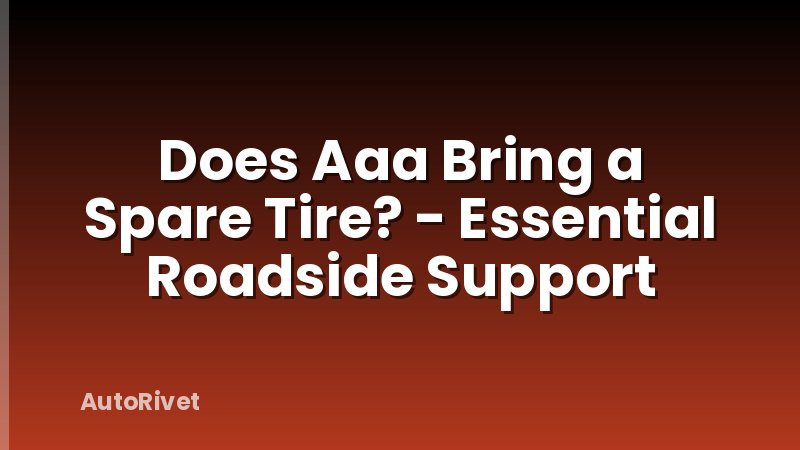 Does Aaa Bring a Spare Tire? - Essential Roadside Support