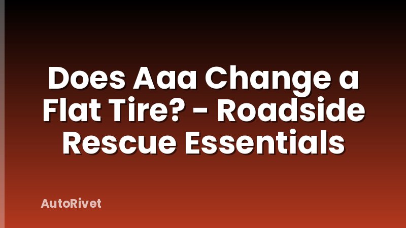 Does Aaa Change a Flat Tire? - Roadside Rescue Essentials