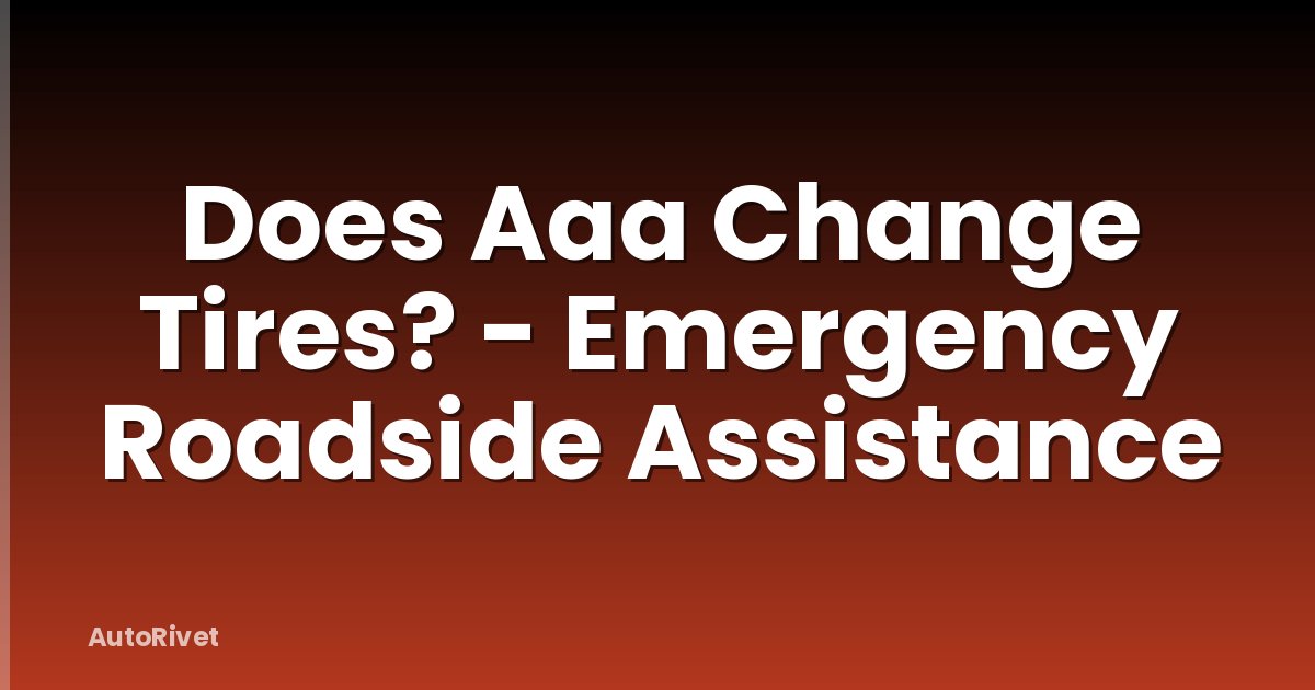 Does Aaa Change Tires? - Emergency Roadside Assistance
