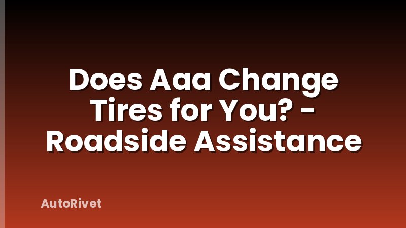 Does Aaa Change Tires for You? - Roadside Assistance