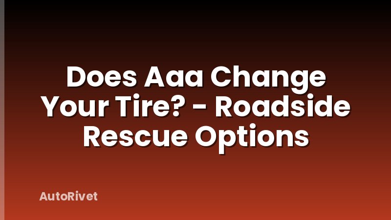 Does Aaa Change Your Tire? - Roadside Rescue Options
