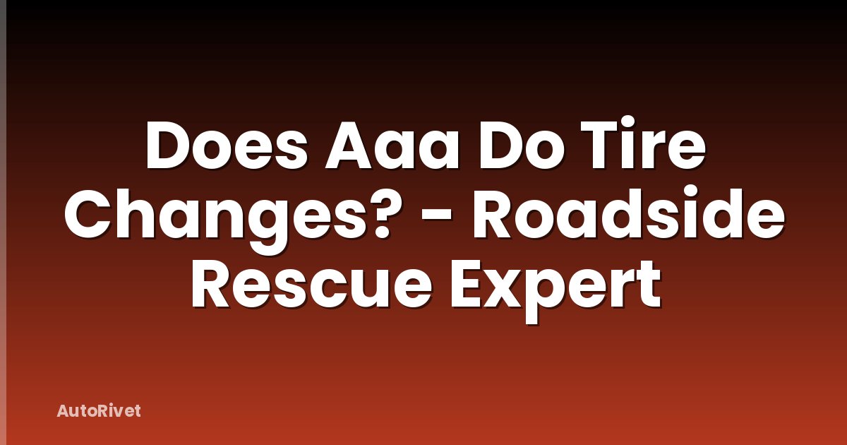 Does Aaa Do Tire Changes? - Roadside Rescue Expert