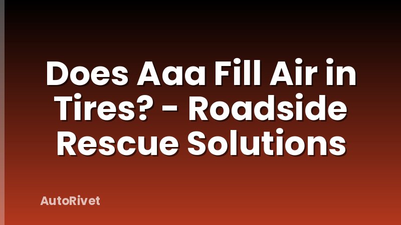 Does Aaa Fill Air in Tires? - Roadside Rescue Solutions