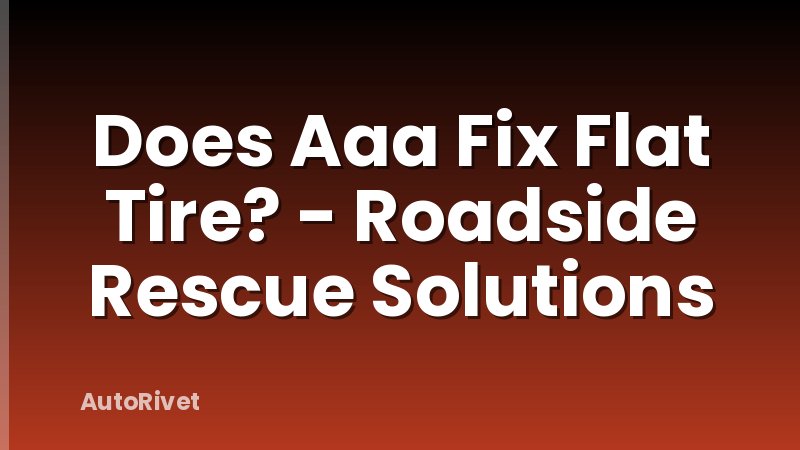 Does Aaa Fix Flat Tire? - Roadside Rescue Solutions