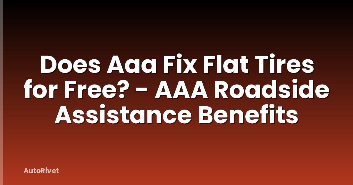 Does Aaa Fix Flat Tires for Free? - AAA Roadside Assistance Benefits