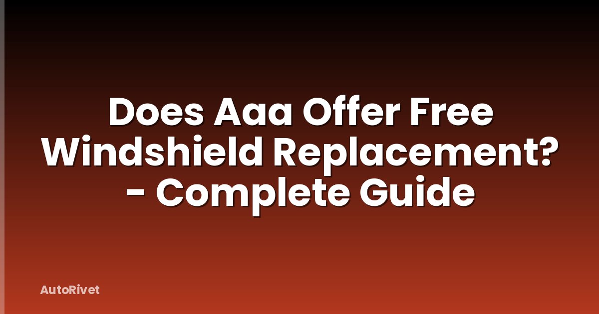 Does Aaa Offer Free Windshield Replacement? - Complete Guide