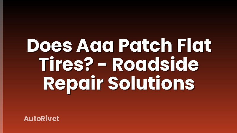 Does Aaa Patch Flat Tires? - Roadside Repair Solutions