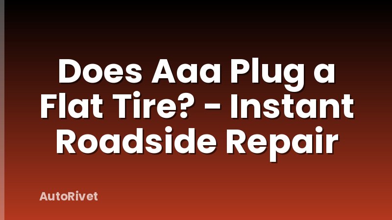Does Aaa Plug a Flat Tire? - Instant Roadside Repair