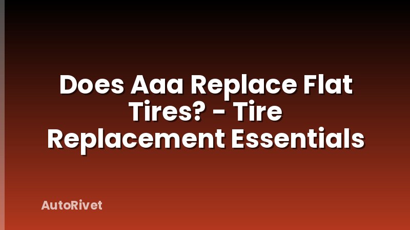Does Aaa Replace Flat Tires? - Tire Replacement Essentials
