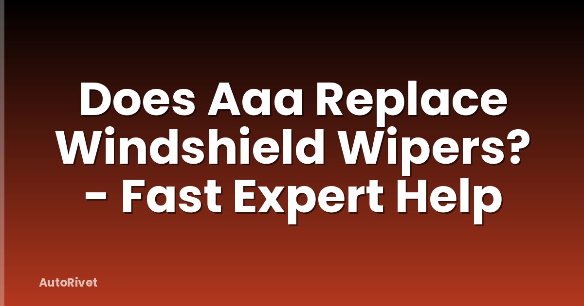 Does Aaa Replace Windshield Wipers? - Fast Expert Help
