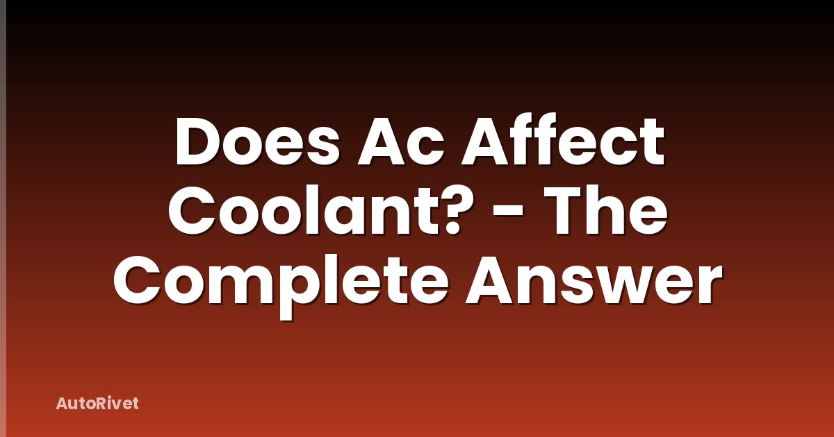 Does Ac Affect Coolant? - The Complete Answer