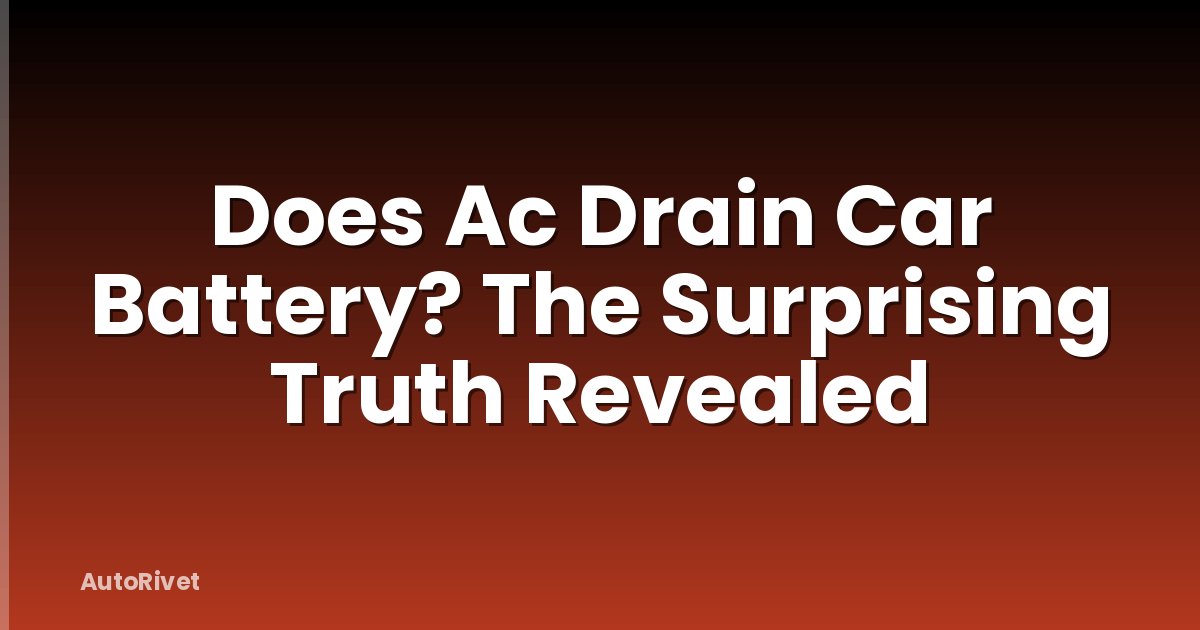 Does Ac Drain Car Battery? The Surprising Truth Revealed