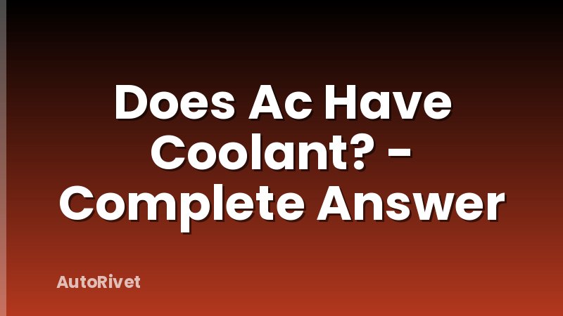 Does Ac Have Coolant? - Complete Answer
