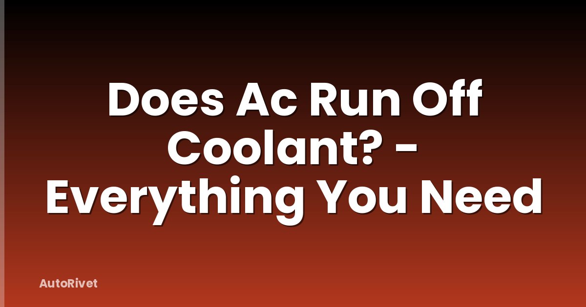 Does Ac Run Off Coolant? - Everything You Need