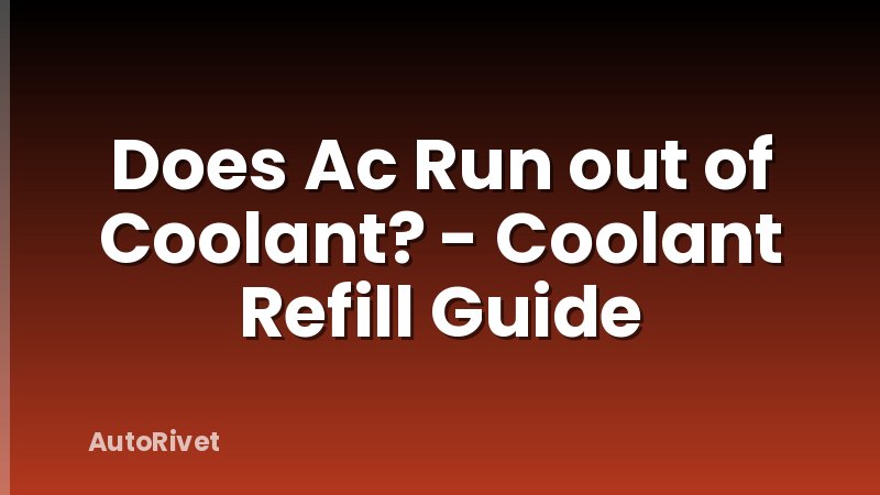 Does Ac Run out of Coolant? - Coolant Refill Guide