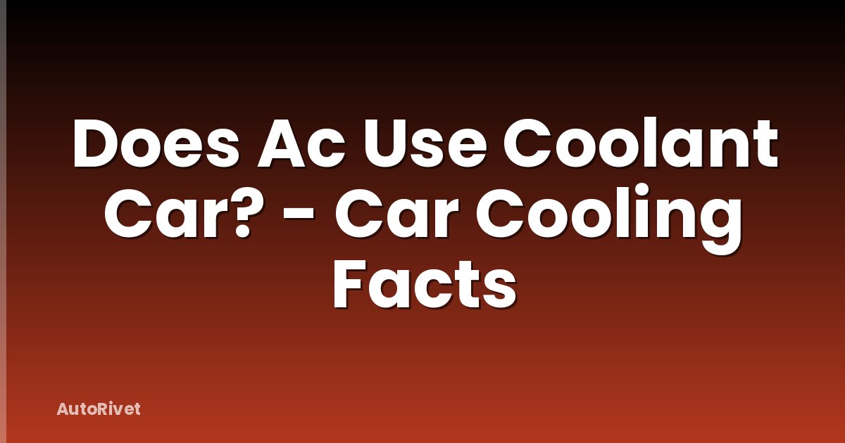 Does Ac Use Coolant Car? - Car Cooling Facts
