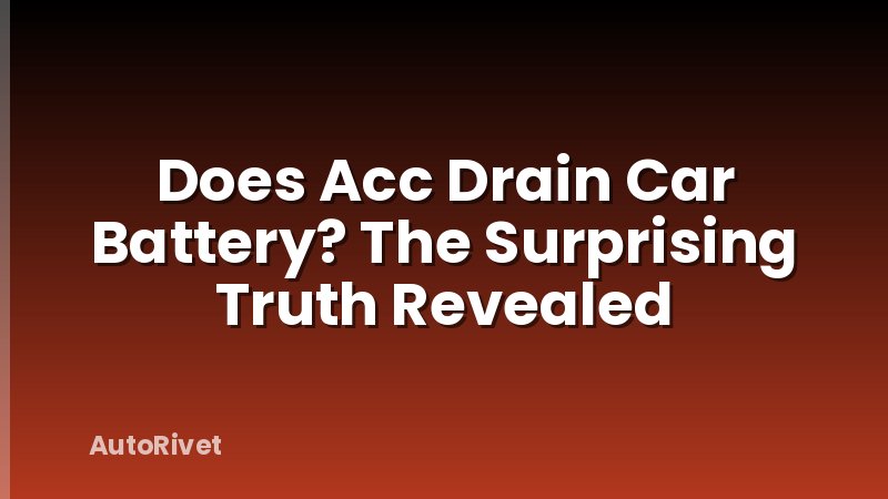 Does Acc Drain Car Battery? The Surprising Truth Revealed