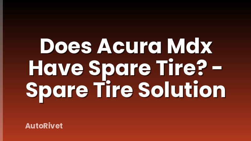 Does Acura Mdx Have Spare Tire? - Spare Tire Solution