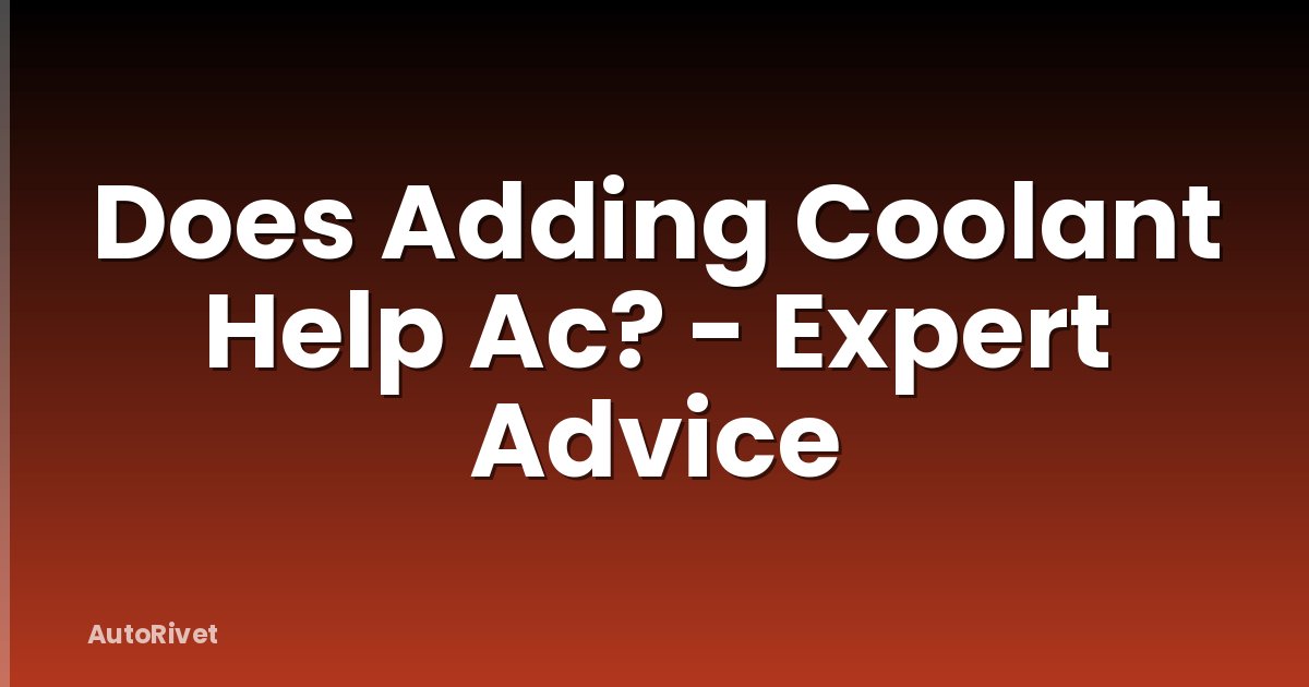 Does Adding Coolant Help Ac? - Expert Advice
