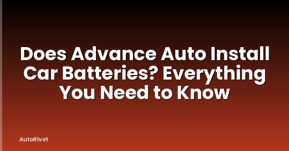 Does Advance Auto Install Car Batteries? Everything You Need to Know