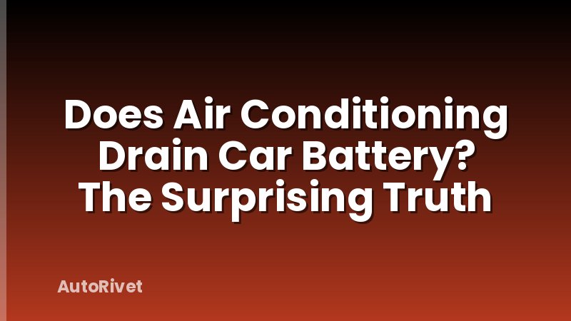 Does Air Conditioning Drain Car Battery? The Surprising Truth