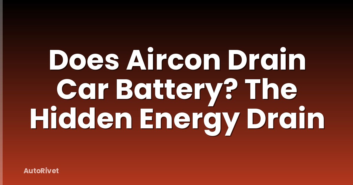 Does Aircon Drain Car Battery? The Hidden Energy Drain